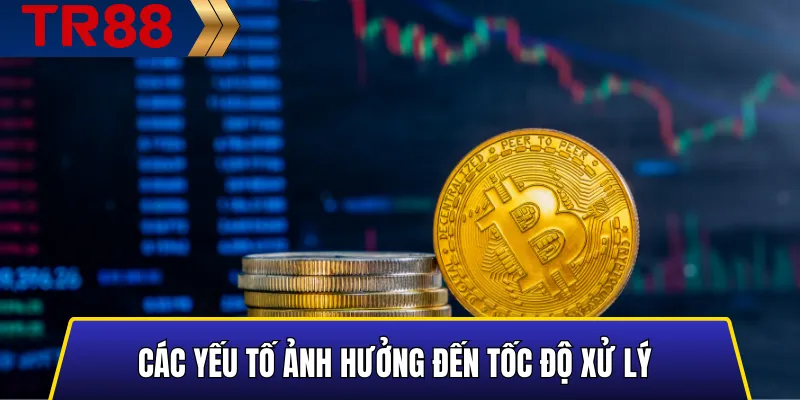 Các yếu tố ảnh hưởng đến tốc độ xử lý
