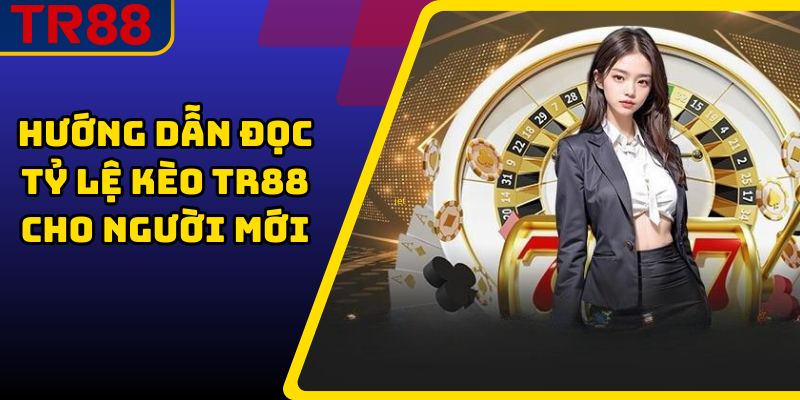 Tỷ Lệ Kèo TR88 – Bảng Kèo Chuẩn Nhà Cái Cập Nhật Liên Tục 5 Hướng dẫn đọc tỷ lệ kèo TR88 cho người mới