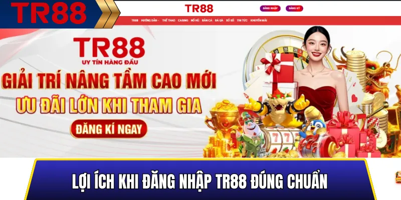 Cách Đăng Nhập TR88 Không Bị Chặn - Link Vào Mới Nhất 2 Lợi Ích Khi Đăng Nhập TR88 Đúng Chuẩn