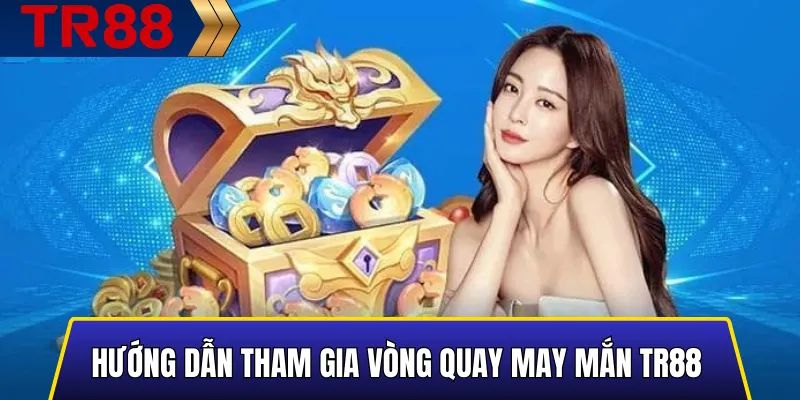 Vòng Quay May Mắn TR88 - Quay Là Trúng, Quà Tặng Mỗi Ngày 4 Hình minh họa các bước tham gia vòng quay may mắn TR88
