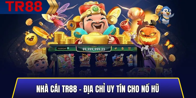 Top 10 Trò Chơi Nổ Hũ Có Tỷ Lệ Thắng Cao Nhất Tại Tr88 5 Nhà cái TR88 – Địa chỉ uy tín cho Nổ Hũ