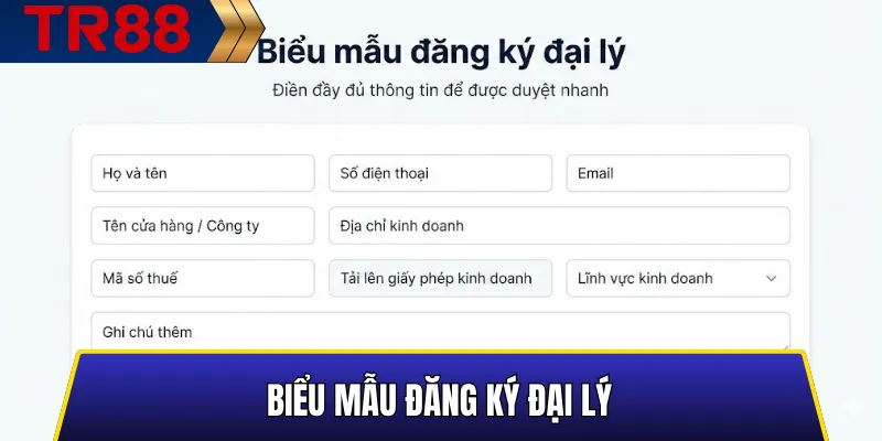 Đại Lý TR88 Là Gì? Cách Kiếm Thu Nhập Thụ Động Bền Vững 5 Biểu mẫu đăng ký đại lý