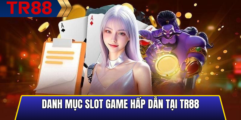 Danh Mục Slot Game Hấp Dẫn Tại TR88