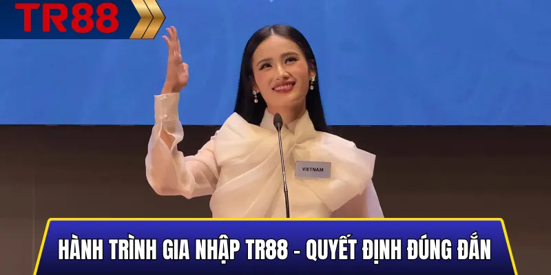 Hành Trình Gia Nhập TR88 - Quyết Định Đúng Đắn